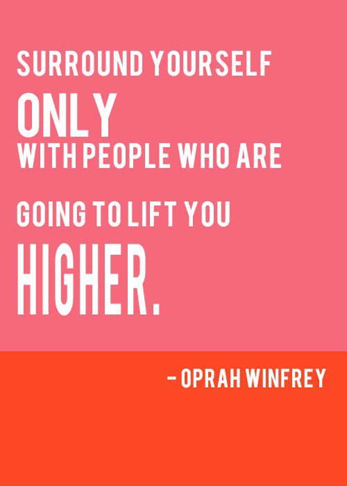 eq-best-quote-by-oprah-winfrey-surrouno-yourself-with-people-who-are-go-1393310937kg84n